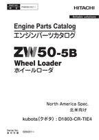 Hitachi ZW50-5B NA Spec KUBOTA D1803-CR-TIE4 Engine Loader Parts Catalog Manual