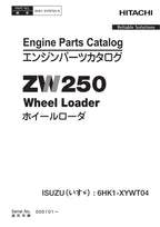 Hitachi ZW250 ISUZU 6HK1-XYWT04 Engine Loader Parts Catalog Manual SN 005101-up