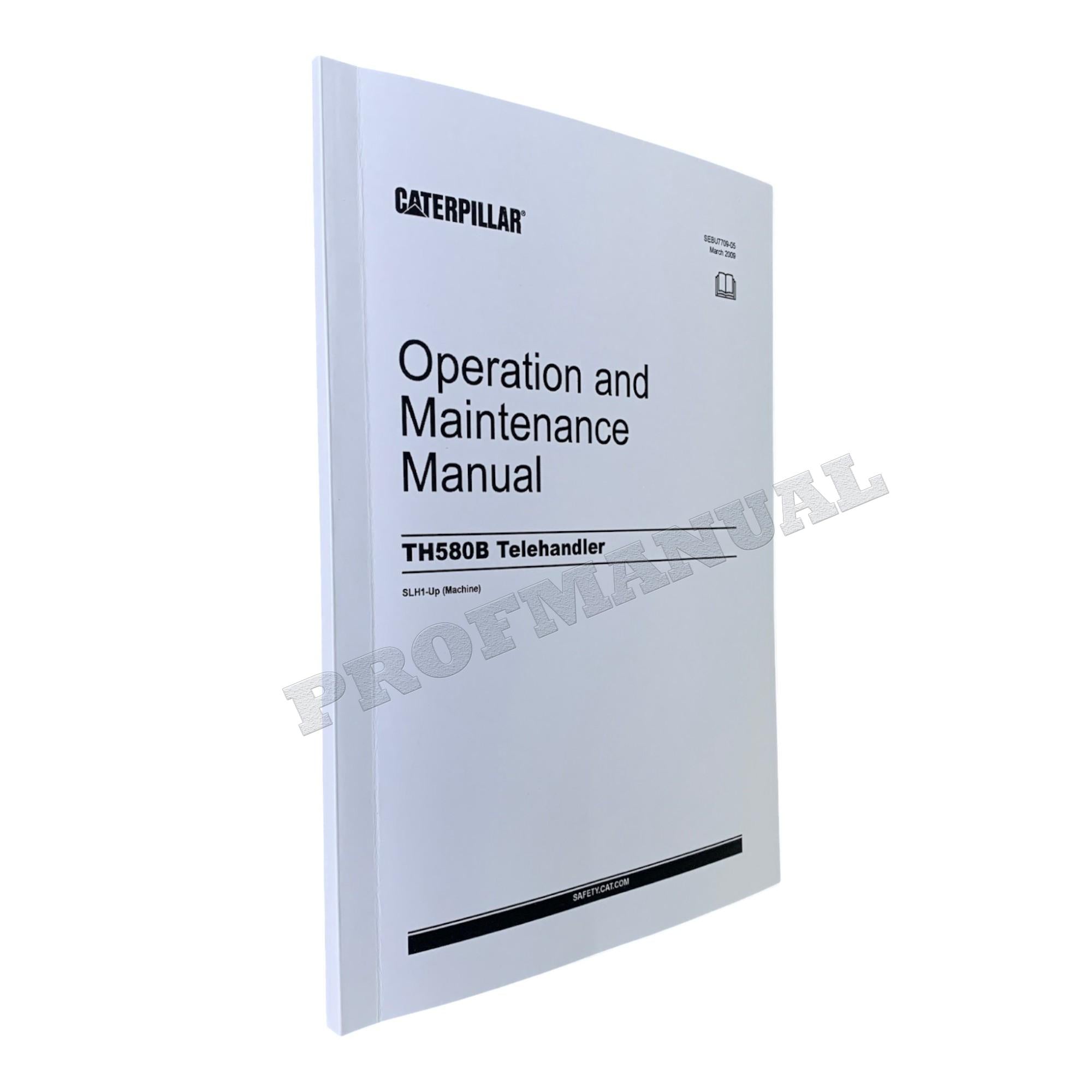 Caterpillar TH580B Telehandler Operators Maintenance Manual