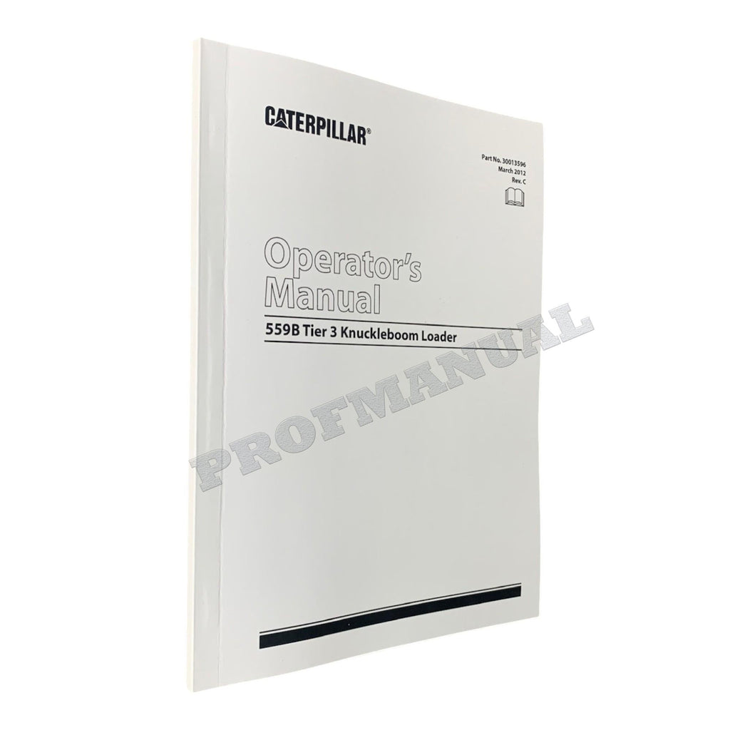 Caterpillar Cat 559B Tier 3 Knuckleboom Loader OPERATORS MAINTENANCE MANUAL