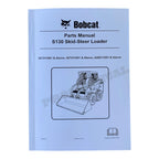 Bobcat S130 Skid Steer Loader Parts Catalog Manual 527311001- 527411001-