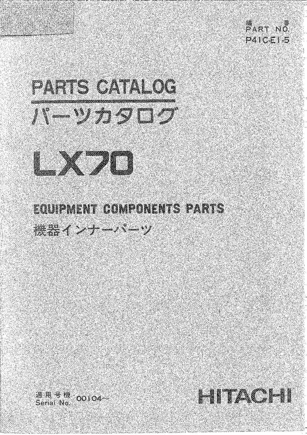 Hitachi LX70 Wheel Loader Equipment Component Parts Catalog Manual SN 00104-up